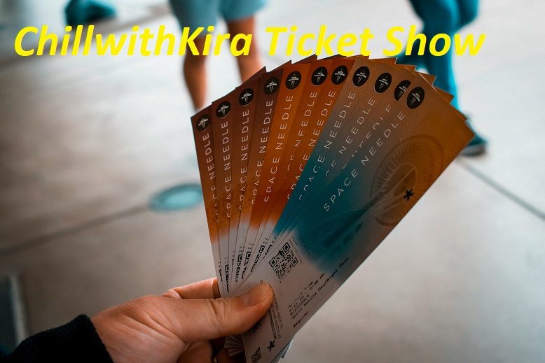 ChillwithKira Ticket Show