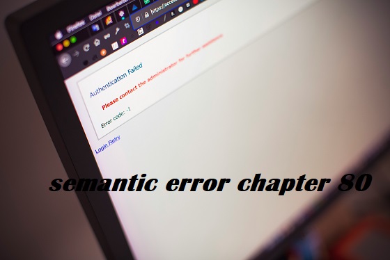 Unlocking the Secrets of Semantic Error Chapter 80